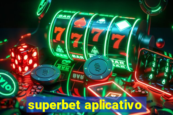 superbet aplicativo